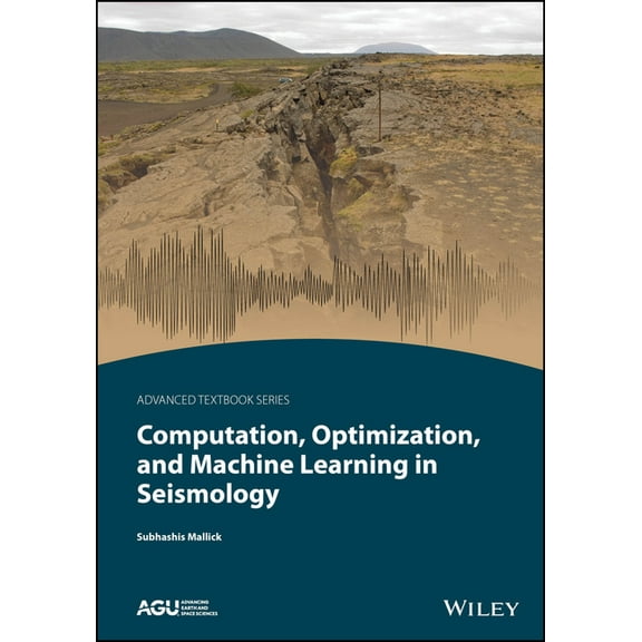 Agu Advanced Textbooks Computation, Optimization, and Machine Learning in Seismology, (Paperback)