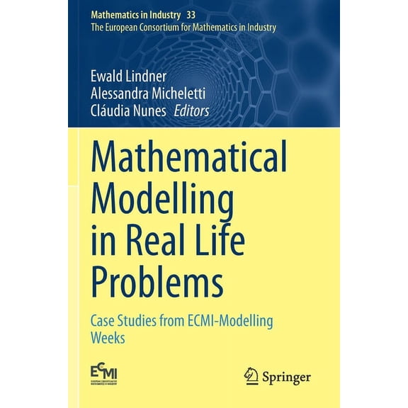 Mathematical Modelling in Real Life Problems: Case Studies from Ecmi-Modelling Weeks, (Paperback)