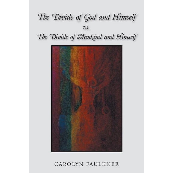 The Divide of God and Himself Vs. the Divide of Mankind and Himself (Paperback)
