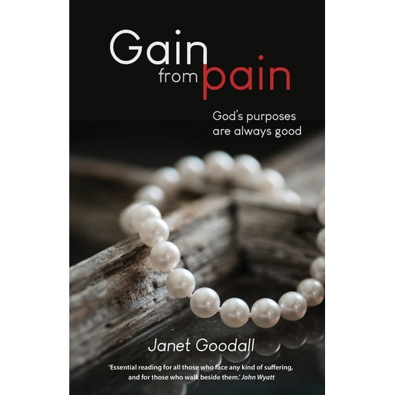 Gain from Pain: God's purposes are always good, (Paperback)