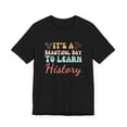 thumbnail image 3 of Woman History teacher It's a beautiful day to learn history Unisex T-shirt, 3 of 7