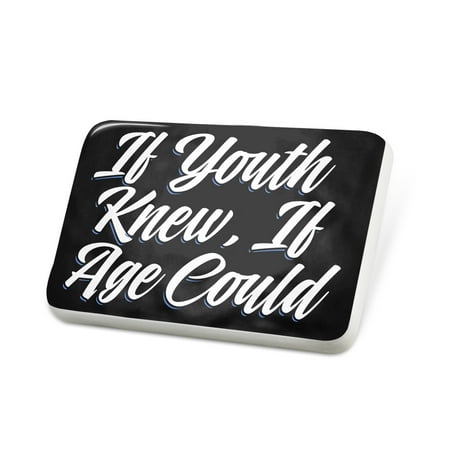 - Porcelein Pin Classic design If Youth Knew, If Age Could Lapel Badge – NEONBLOND