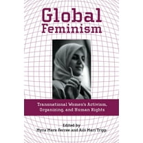 Global Feminism: Transnational Women's Activism, Organizing, and Human Rights, (Hardcover)