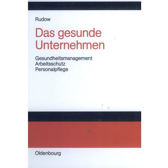 Das Gesunde Unternehmen: Gesundheitsmanagement, Arbeitsschutz Und Personalpflege in Organisationen, (Hardcover)