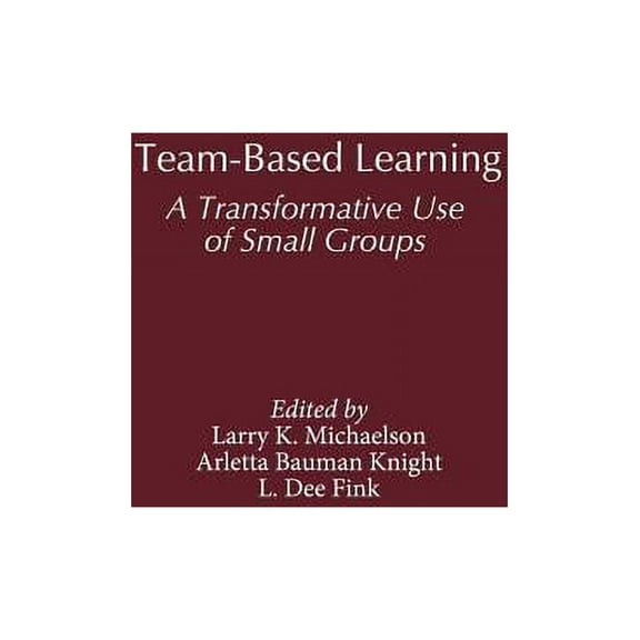 Team-Based Learning: A Transformative Use of Small Groups, (Hardcover)