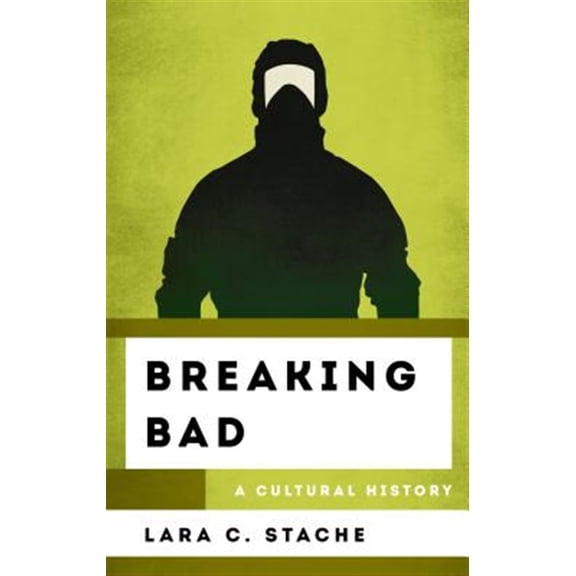 Pre-Owned Breaking Bad: A Cultural History (The Cultural History of Television) Hardcover
