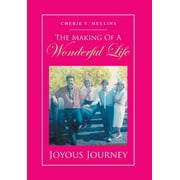 The Making of a Wonderful Life: Joyous Journey (Hardcover)