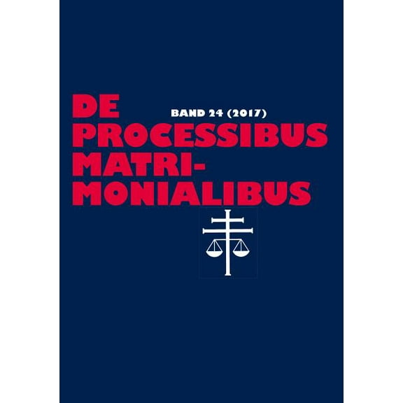 de Processibus Matrimonialibus: De processibus matrimonialibus: Fachzeitschrift zu Fragen des Kanonischen Ehe- und Prozeßrechtes - Band 24 (2017) (Paperback)
