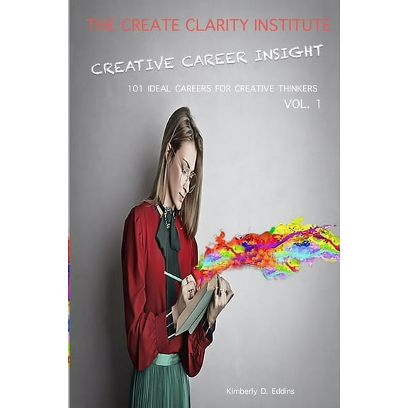 Creative Career Insight: 101 Ideal Careers for Creative Thinkers