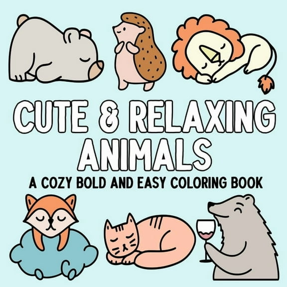 Cute & Relaxing Animals: A Cozy Bold and Easy Coloring Book, (Paperback)