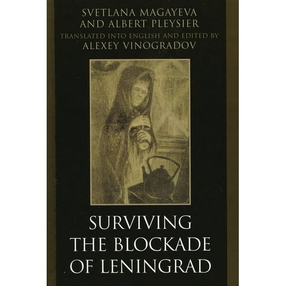 Surviving the Blockade of Leningrad, (Hardcover)