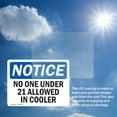 thumbnail image 5 of (2 Pack) No One Under 21 Allowed In Cooler OSHA Notice Sign 18 Inch X 12 Inch Vinyl Label Decal Sticker Weather Resistant, UV Protected for Workplace, Business, and Construction Site,, 5 of 6