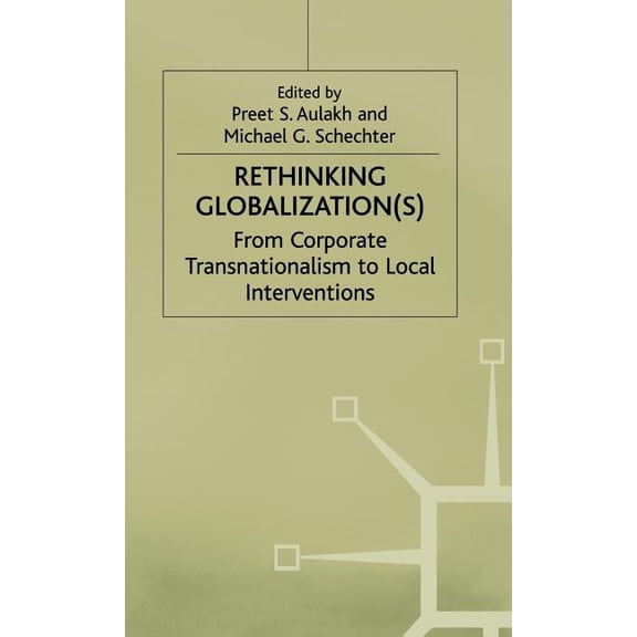 International Political Economy Rethinking Globalization: From Corporate Transnationalism to Local Interventions, (Hardcover)