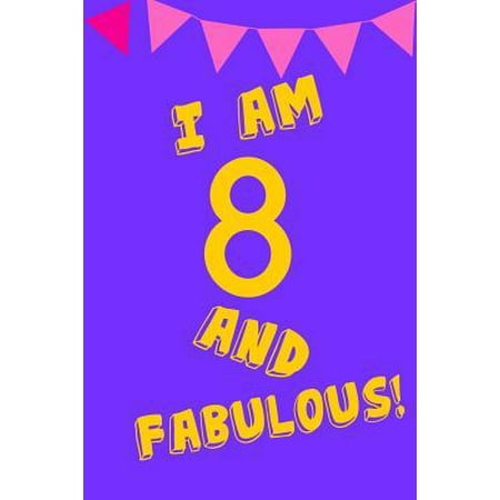 I Am 8 and Fabulous! : Yellow Purple Balloons - Eight 8 Yr Old Girl Journal Ideas Notebook - Gift Idea for 8th Happy Birthday Present Note Book Preteen Tween Basket Christmas Stocking Stuffer Filler (Card