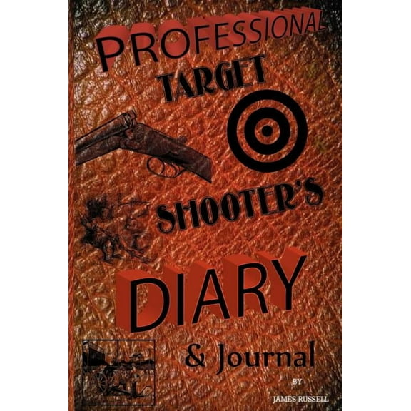 Professional Target Shooter's Diary & Journal, (Paperback)