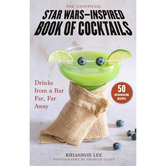 Pre-Owned The Unofficial Star Wars-Inspired Book of Cocktails: Drinks from a Bar Far, Far Away (Hardcover) 1510768955 9781510768956