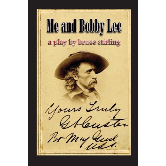 Me and Bobby Lee: A Play about General George Armstrong Custer (Paperback)