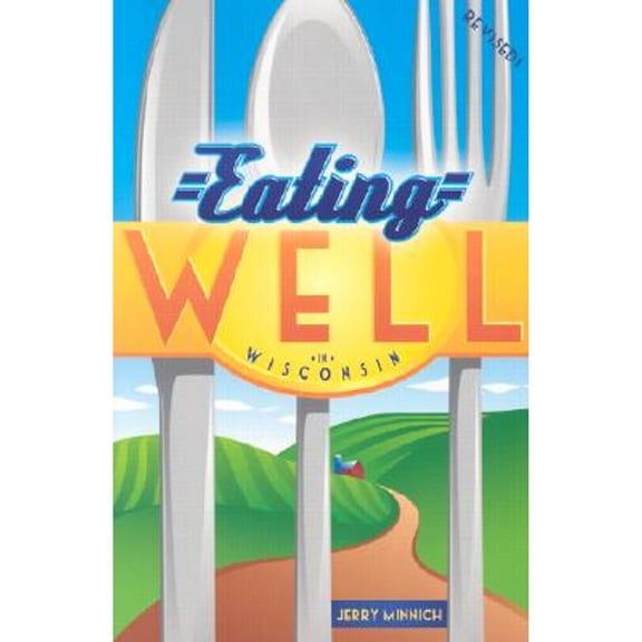 Eating Well in Wisconsin (Paperback) by Jerry Minnich