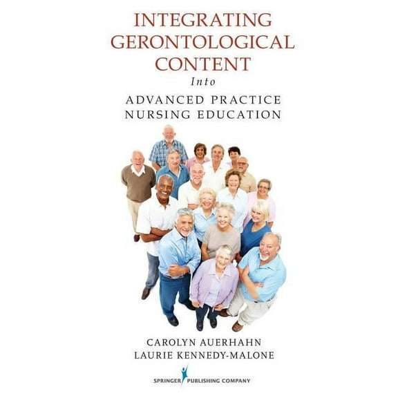 Integrating Gerontological Content Into Advanced Practice Nursing Education, (Paperback)
