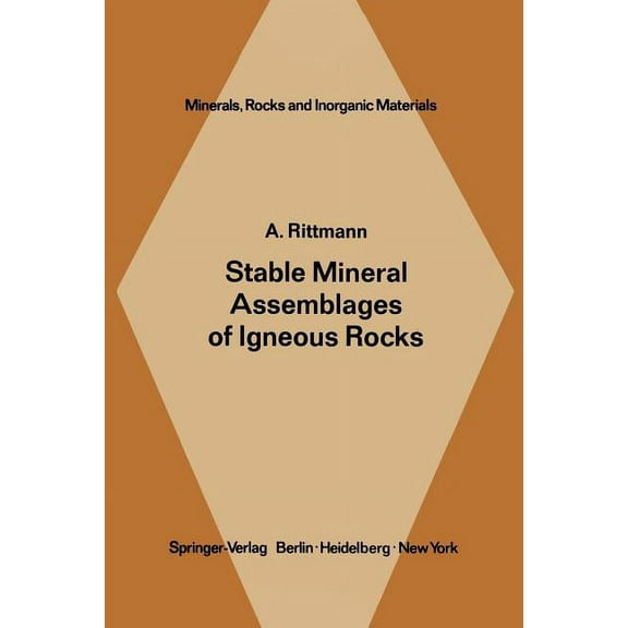 Minerals, Rocks and Mountains Stable Mineral Assemblages of Igneous Rocks: A Method of Calculation, Book 7, (Paperback)
