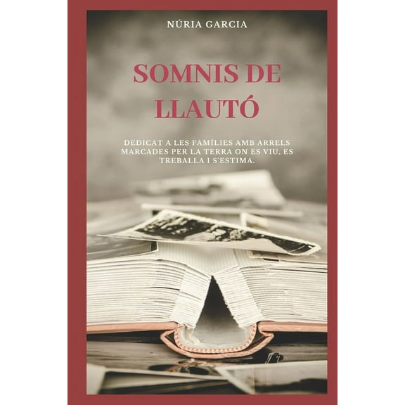 Somnis de Llautó : Dedicat a les famílies d'arrels marcades per la terra on es viu, es treballa, s'estima. (Paperback)