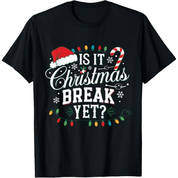 Is It Christmas Break Yet Funny Xmas Holiday Teacher T-Shirt