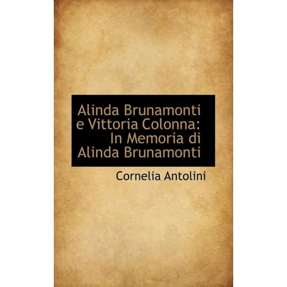 Alinda Brunamonti E Vittoria Colonna: In Memoria Di Alinda Brunamonti, (Paperback)