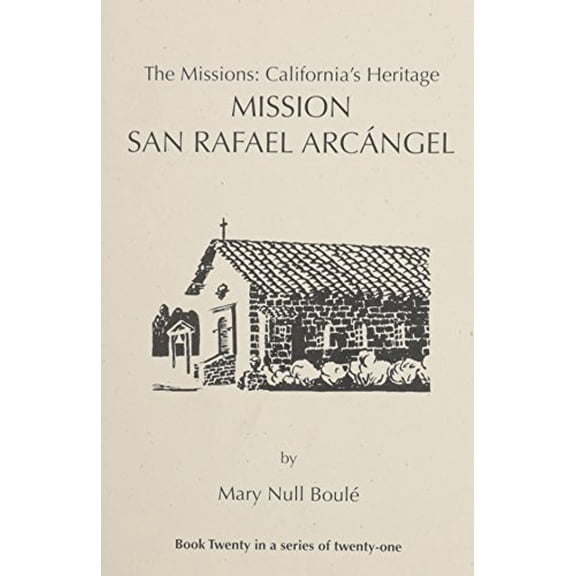 Pre-Owned The Missions: California's Heritage : Mission San Rafael Arcangel (Paperback) 1877599190 9781877599194