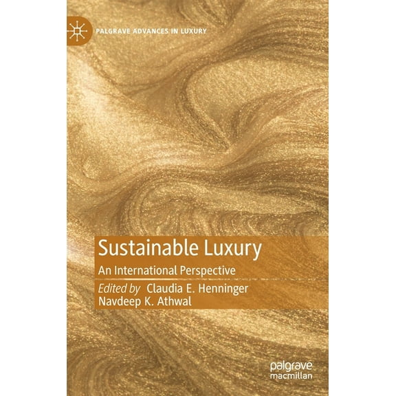 Palgrave Advances in Luxury Sustainable Luxury: An International Perspective, (Hardcover)