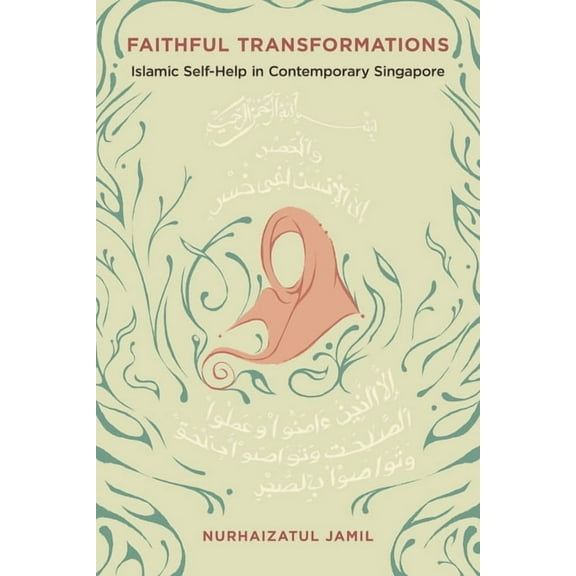 Dissident Feminisms Faithful Transformations: Islamic Self-Help in Contemporary Singapore, (Paperback)