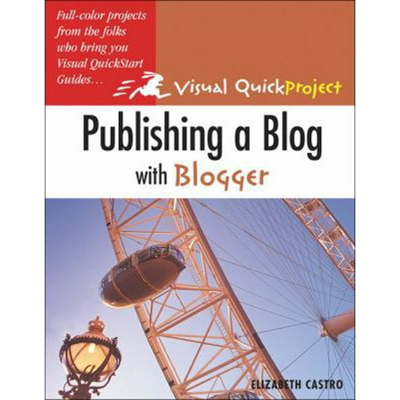 Pre-Owned Publishing A Blog With Blogger: Visual QuickProject Guide (Paperback) 0321321235 9780321321237