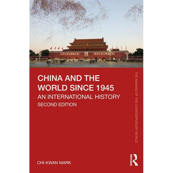 Making of the Contemporary World China and the World since 1945: An International History, (Paperback)