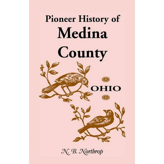 Pioneer History of Medina County, Ohio (Paperback)