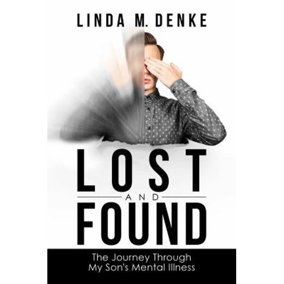 Pre-Owned Lost and Found: The Journey Through My Son's Mental Illness (Paperback) 164293061X 9781642930610