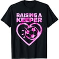 thumbnail image 2 of 100% Cotton Unisex Raising A Keeper Goalie Soccer Goalkeeper Player Soccer Mom T-Shirt, 2 of 5