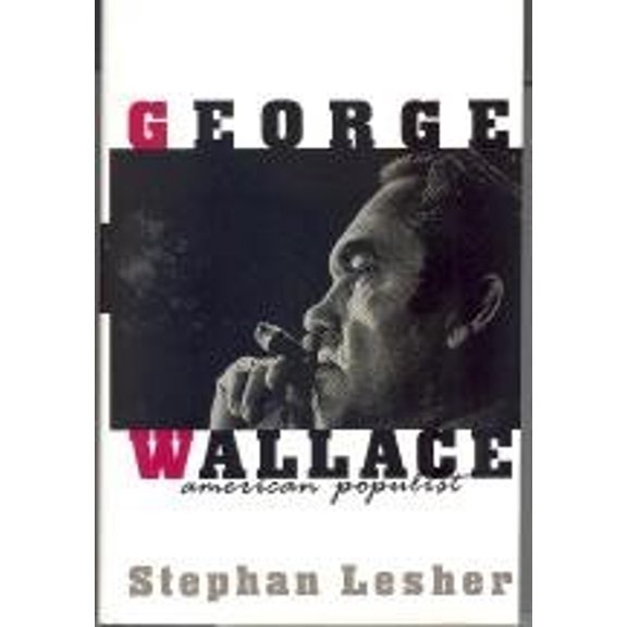 Pre-Owned George Wallace: An American Populist (Hardcover) 0201622106 9780201622102