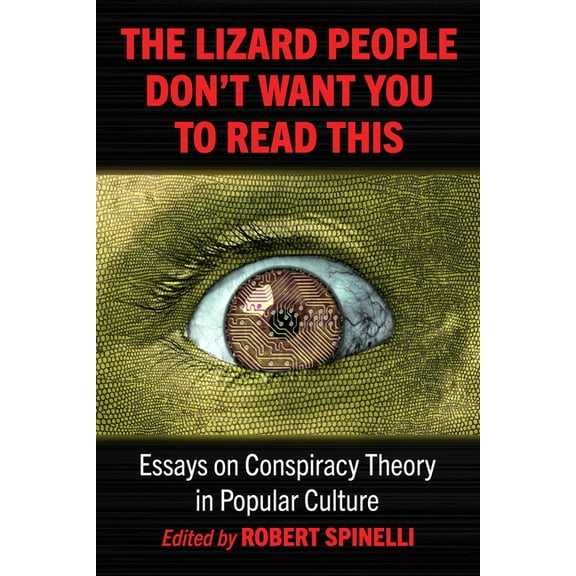 The Lizard People Don't Want You to Read This: Essays on Conspiracy Theory in Popular Culture, (Paperback)