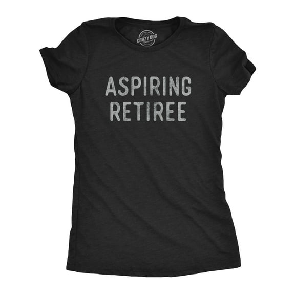 Womens Aspiring Retiree T Shirt Funny Over The Hill Party Graphic Novelty Tee Womens Graphic Tees