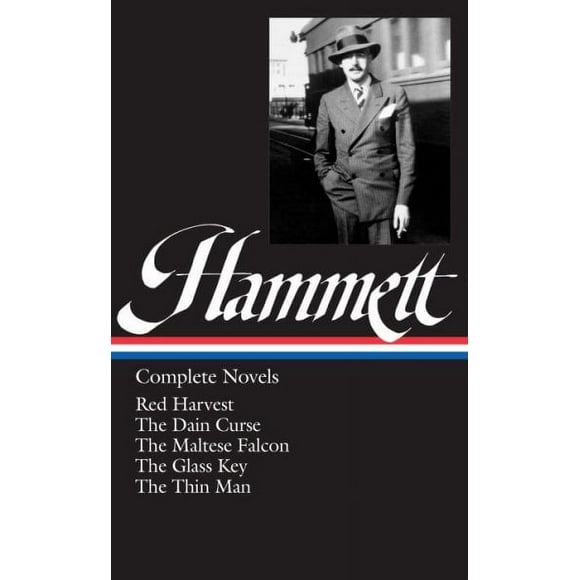 Library of America Dashiell Hammett Edition: Dashiell Hammett: Complete Novels (LOA #110) : Red Harvest / The Dain Curse / The Maltese Falcon / The Glass Key / The Thin Man (Series #1) (Hardcover)