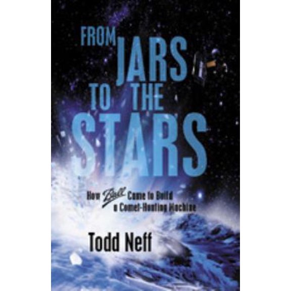 Pre-Owned From Jars to the Stars: How Ball came to build a comet-hunting machine (Paperback) 0982958307 9780982958308