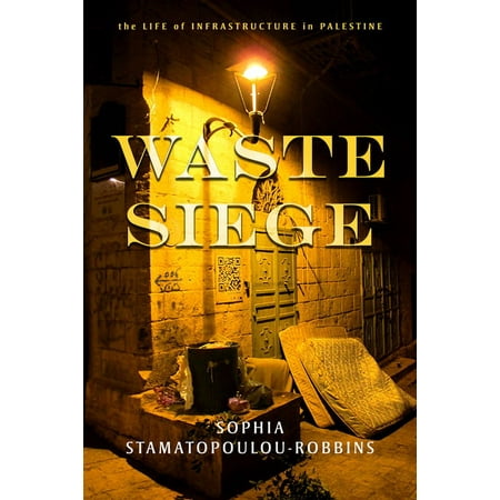 UPC: 9781503610897 | Stanford Studies in Middle Eastern and Islamic Societies and: Waste Siege: The Life of Infrastructure in Palestine (Paperback)