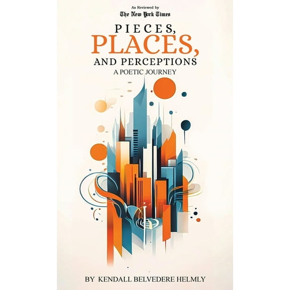 Pieces, Places, and Perceptions: A Poetic Journey, (Hardcover)