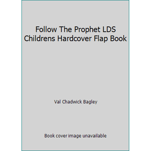 Pre-Owned Follow The Prophet LDS Childrens Hardcover Flap Book (Unknown) 159811686X 9781598116861