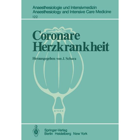 Anaesthesiologie Und Intensivmedizin Ana Coronare Herzkrankheit: Physiologische, Kardiologische Und Anaesthesiologische Aspekte Weiterbildungskurs Für Anaesthesi, Book 122, (Paperback)