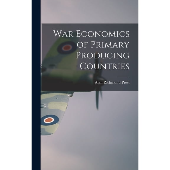 War Economics of Primary Producing Countries, (Hardcover)