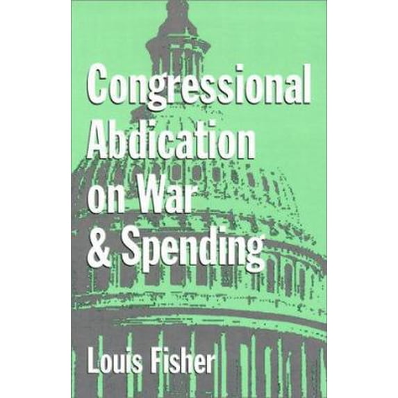 Pre-Owned Congressional Abdication on War and Spending (Paperback) 0890969515 9780890969519