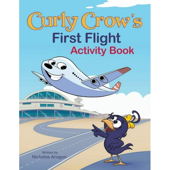 Curly Crow's First Flight Activity Book: On The Plane Activity Book for Kids, (Paperback)
