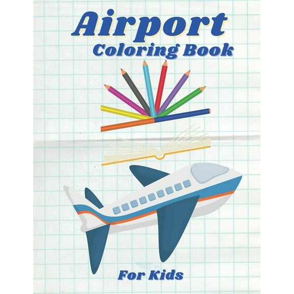 Airport Coloring Book for Kids: 8.5 x 11 inches with 20 airport scenes (Paperback)