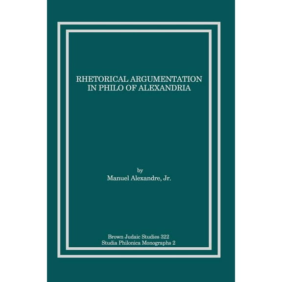 Rhetorical Argumentation in Philo of Alexandria (Paperback)