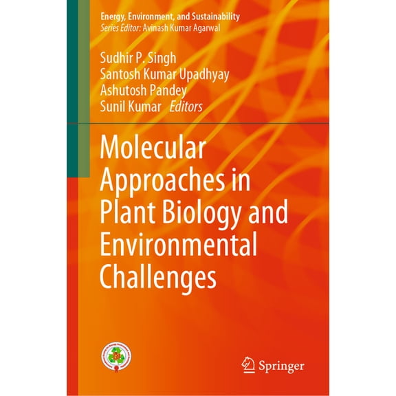 Energy, Environment, and Sustainability Molecular Approaches in Plant Biology and Environmental Challenges, (Hardcover)